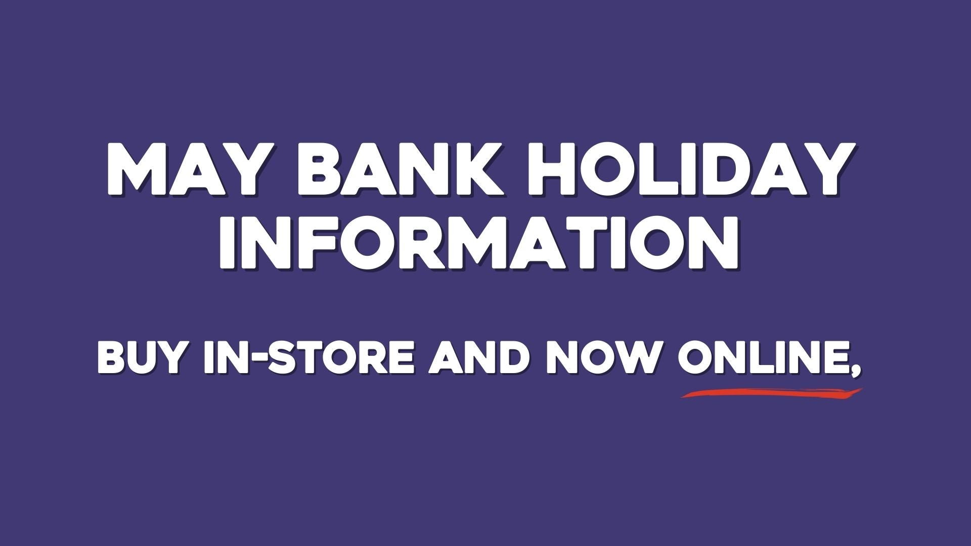 May Bank Holidays Opening times & Delivery information at your Local Rabart